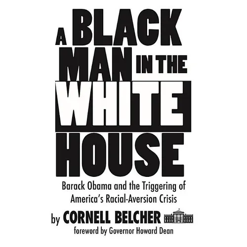 A Black Man in the White House: Barack Obama and the Triggering of America's Racial-Aversion Crisis - Paperback