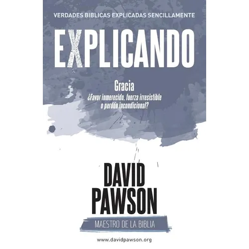 Explicando Gracia: ¿favor inmerecido, fuerza irresistible o perdón incondicional? - Paperback