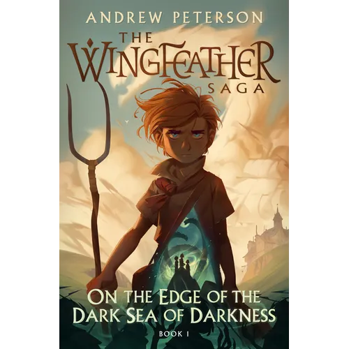 On the Edge of the Dark Sea of Darkness: The Wingfeather Saga Book 1 - Hardcover
