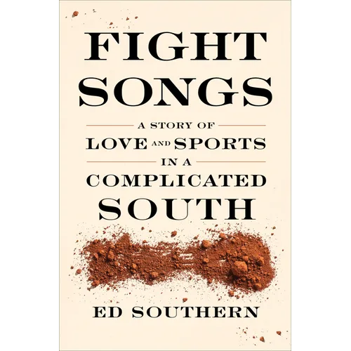 Fight Songs: A Story of Love and Sports in a Complicated South - Hardcover