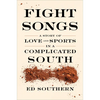 Fight Songs: A Story of Love and Sports in a Complicated South - Hardcover