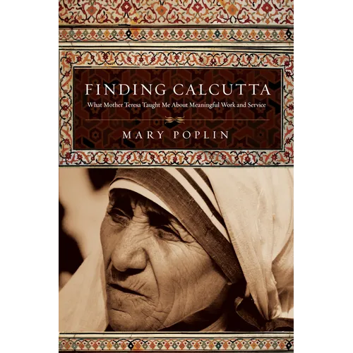 Finding Calcutta: What Mother Teresa Taught Me About Meaningful Work and Service - Paperback