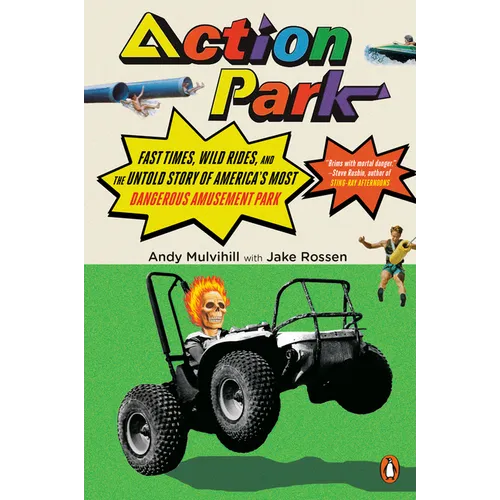 Action Park: Fast Times, Wild Rides, and the Untold Story of America's Most Dangerous Amusement Park - Paperback