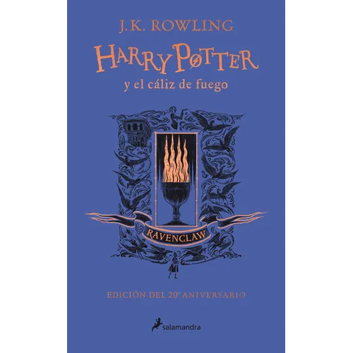 Harry Potter Y El Cáliz de Fuego (20 Aniv. Ravenclaw) / Harry Potter and the Goblet of Fire (Ravenclaw) - Hardcover