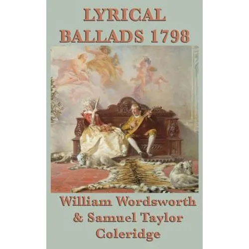 Lyrical Ballads 1798: The Foundational 1798 Collection of English Romantic Poetry - Hardcover