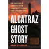 Alcatraz Ghost Story: Roy Gardner's Amazing Train Robberies, Escapes, and Lifelong Love - Hardcover