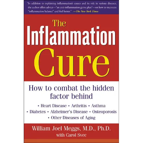 The Inflammation Cure: Simple Steps for Reversing Heart Disease, Arthritis, Diabetes, Asthma, Alzheimer's Disease, Osteoporosis, Other Diseases of Agi - Paperback