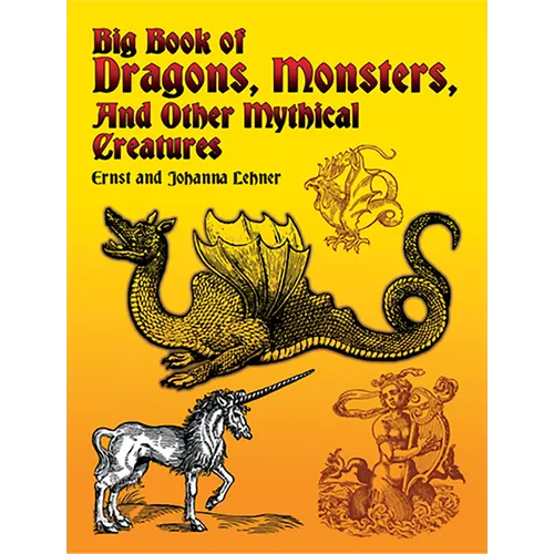 Big Book of Dragons, Monsters, and Other Mythical Creatures - Paperback