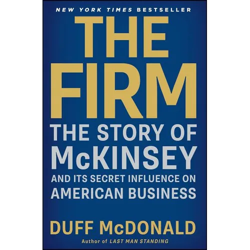 The Firm: The Story of McKinsey and Its Secret Influence on American Business - Paperback