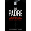 The Padre: The True Story of the Irish Priest Who Armed the IRA with Gaddafi's Money - Paperback