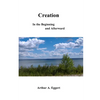 Creation: In the Beginning and Afterward - Paperback