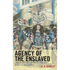 Agency of the Enslaved: Jamaica and the Culture of Freedom in the Atlantic World - Paperback