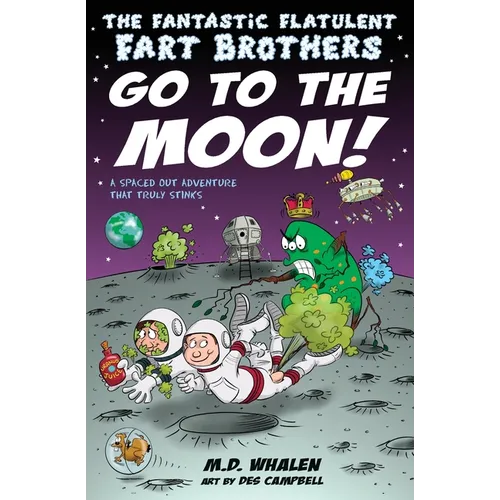 The Fantastic Flatulent Fart Brothers Go to the Moon!: A Spaced Out SciFi Adventure that Truly Stinks; US edition - Paperback
