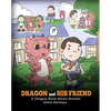 Dragon and His Friend: A Dragon Book About Autism. A Cute Children Story to Explain the Basics of Autism at a Child's Level. - Paperback