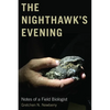 The Nighthawk's Evening: Notes of a Field Biologist - Paperback