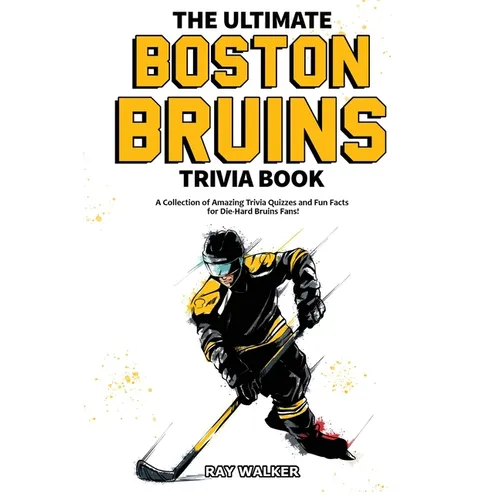 The Ultimate Boston Bruins Trivia Book: A Collection of Amazing Trivia Quizzes and Fun Facts for Die-Hard Bruins Fans! - Paperback