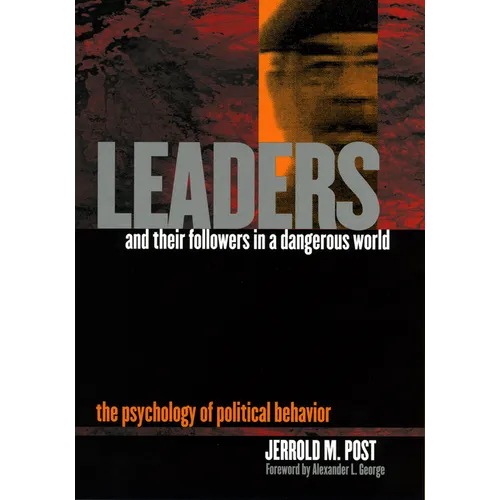Leaders and Their Followers in a Dangerous World: The Psychology of Political Behavior - Hardcover