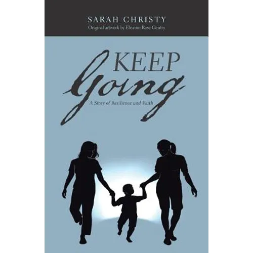 Keep Going: A Story of Resilience and Faith - Paperback