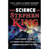 The Science of Stephen King: From Carrie to Cell, the Terrifying Truth Behind the Horror Masters Fiction - Paperback