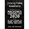 Selections in Minnesota: An Introduction to How Machines Controlled 2020 - Paperback