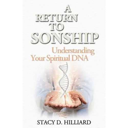 A Return to Sonship: Understanding Your Spiritual DNA - Paperback