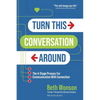 Turn This Conversation Around: The 4-Stage Process for Communication with Connection - Paperback