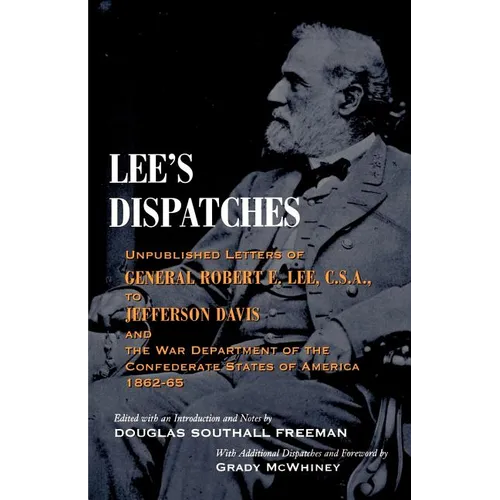 Lee's Dispatches: Unpublished Letters of General Robert E. Lee, C.S.A., to Jefferson Davis and the War Department of the Confederate States of America - Paperback
