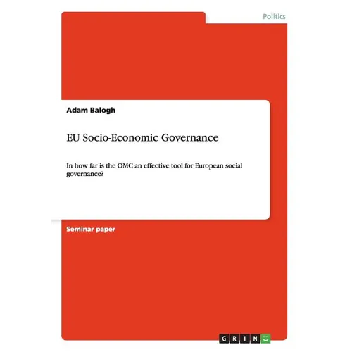 EU Socio-Economic Governance: In how far is the OMC an effective tool for European social governance? - Paperback
