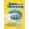 Tales from the Time Loop: The Most Comprehensive Expose of the Global Conspiracy Ever Written and All You Need to Know to Be Truly Free - Paperback