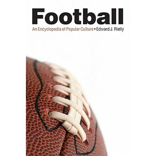 Football: An Encyclopedia of Popular Culture - Paperback