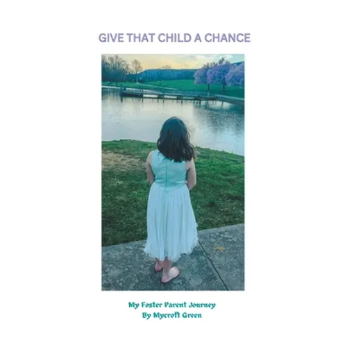 Give That Child a Chance: My Foster Parent Journey - Paperback