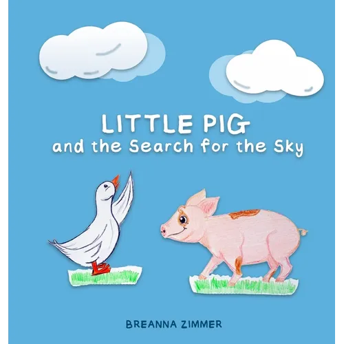 Little Pig and the Search for the Sky - Hardcover