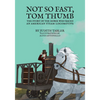 Not So Fast, Tom Thumb: The story of the horse who raced an American steam locomotive - Paperback