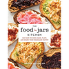 The Food in Jars Kitchen: 140 Ways to Cook, Bake, Plate, and Share Your Homemade Pantry - Hardcover
