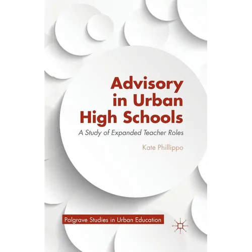 Advisory in Urban High Schools: A Study of Expanded Teacher Roles - Paperback