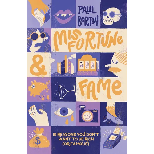Misfortune and Fame: 10 Reasons You Don't Want to Be Rich (or Famous) - Hardcover