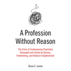 A Profession Without Reason: The Crisis of Contemporary Psychiatry--Untangled and Solved by Spinoza, Freethinking, and Radical Enlightenment - Paperback