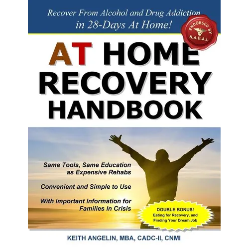 At Home Recovery Handbook: Recover from Alcohol and Drug Addiction in 28-Days At Home! - Paperback