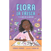 Flora La Fresca Y El Arte de la Amistad / Flora La Fresca & the Art of Friendship - Paperback