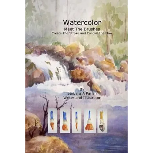 Watercolor Meet The Brushes: Create The Stroke and Control The Flow - Paperback