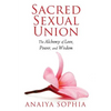 Sacred Sexual Union: The Alchemy of Love, Power, and Wisdom - Paperback