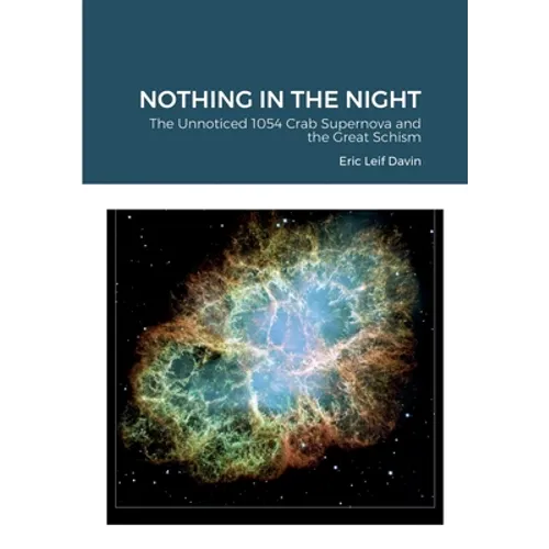 Nothing in the Night: The Unnoticed 1054 Crab Supernova and the Great Schism - Paperback