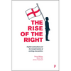 The Rise of the Right: English Nationalism and the Transformation of Working-Class Politics - Paperback