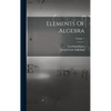 Elements Of Algebra; Volume 1 - Hardcover