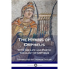 The Hymns of Orpheus: With the Life and Poetic Theology of Orpheus - Paperback