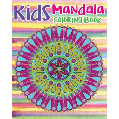 Kids Mandala Coloring Book: Mandala Coloring Book For Kids and Teens: Stress Relieving Mandala Designs (Color Fun!) - Paperback