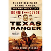 Texas Ranger: The Epic Life of Frank Hamer, the Man Who Killed Bonnie and Clyde - Paperback