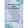 The Life & Letters of Peter Ilich Tchaikovsky - Paperback