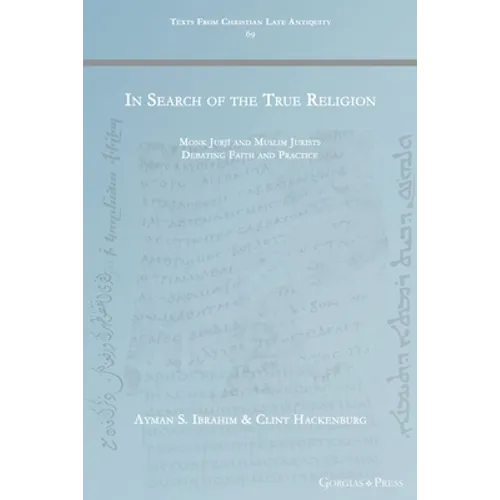 In Search of the True Religion: Monk Jurjī and Muslim Jurists Debating Faith and Practice - Paperback