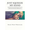 Just Squeeze My Hand: A Caregiver's Experience with Frontotemporal Dementia - Paperback